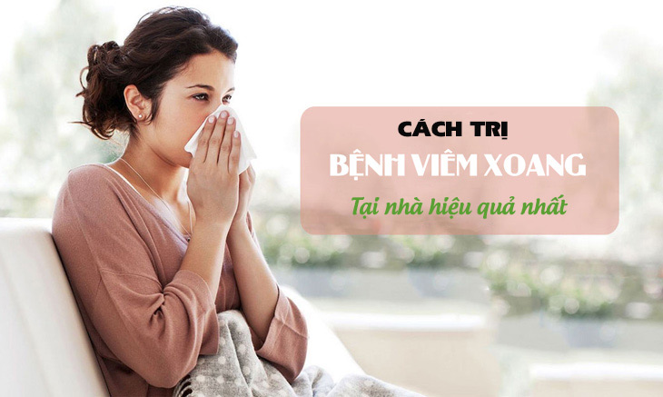 Tìm hiểu các cách trị viêm xoang tại nhà hiệu quả