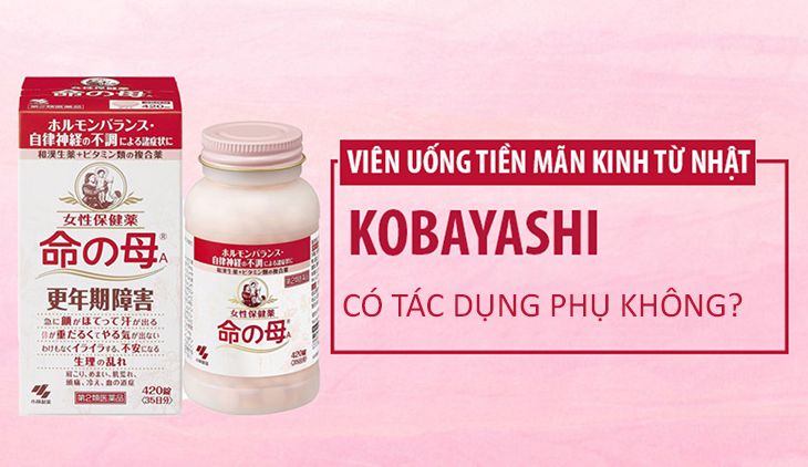 Viên uống tiền mãn kinh Kobayashi không gây tác dụng phụ