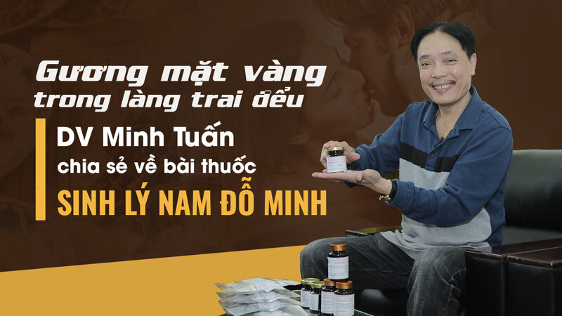 Diễn viên Minh Tuấn chia sẻ cách chữa xuất tinh sớm, yếu sinh lý bằng bài thuốc gia truyền 150 năm